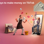 10 ways to make money on TikTok