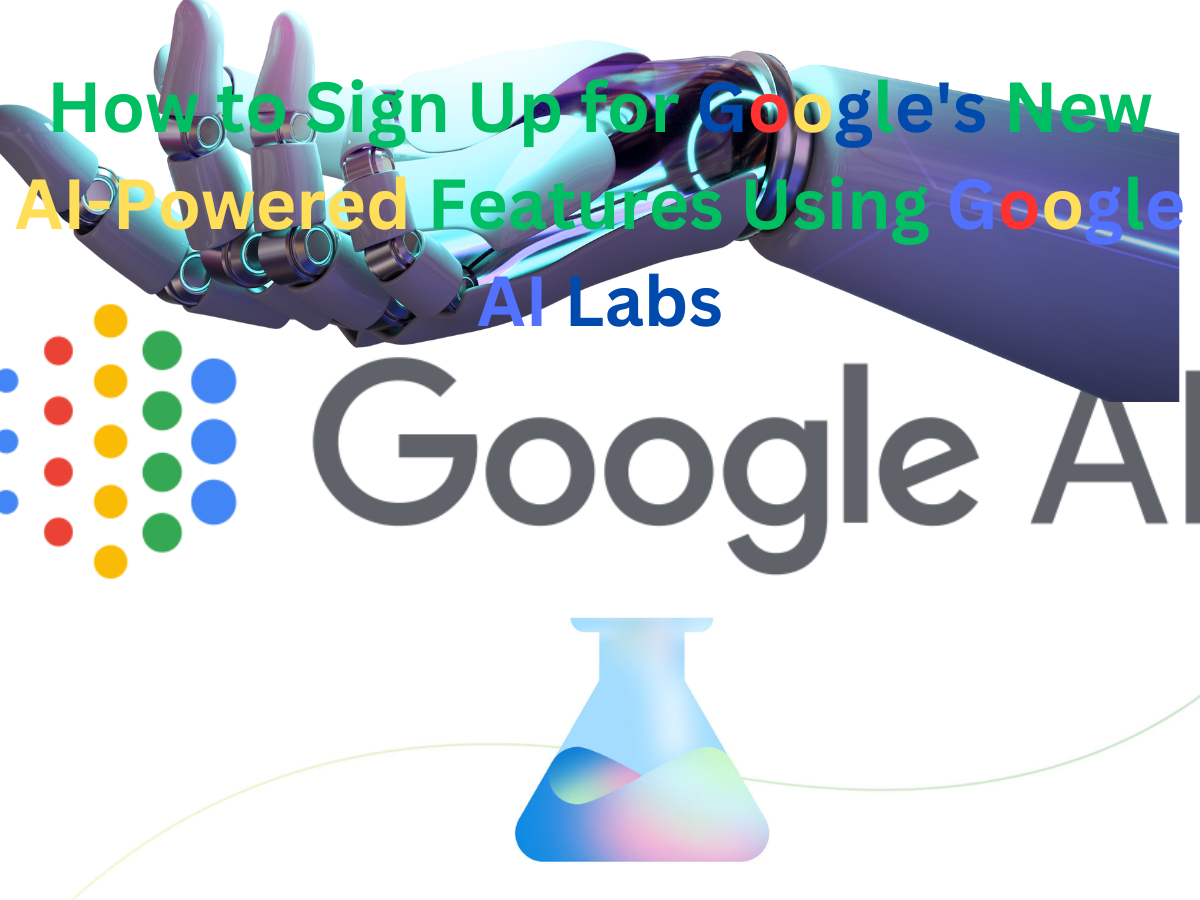 How to Sign Up for Google's New AI-Powered Features Using Google AI Labs