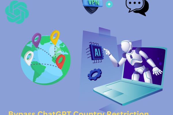 How to Bypass ChatGPT Country Restriction